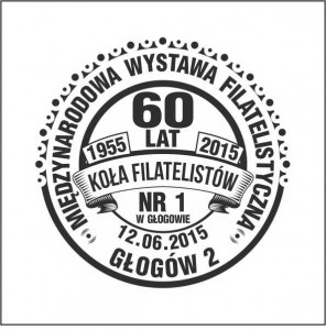 Międzynarodowa Wystawa Filatelistyczna  1955 - 2015 60 lat Koła Filatelistów Nr 1 w Głogowie