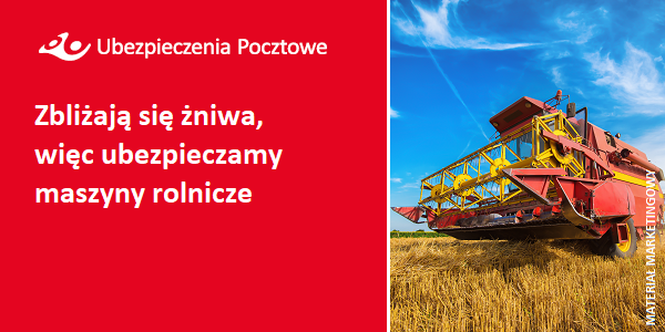 Zaczynają się żniwa, więc ubezpieczamy maszyny rolnicze 