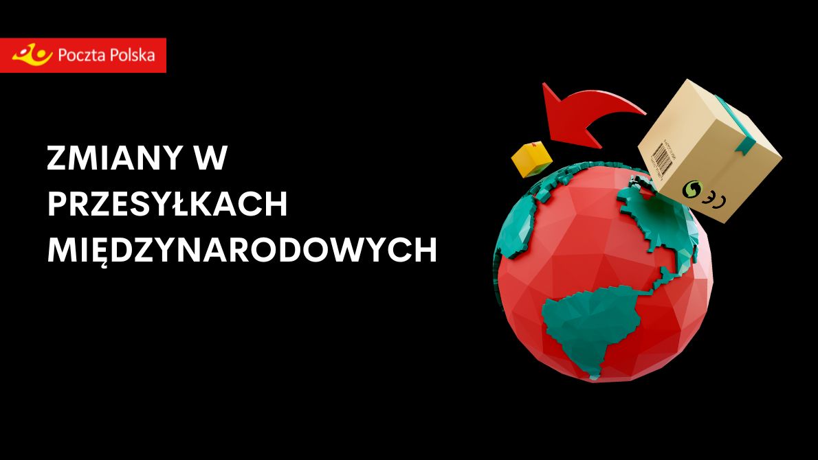  Poczta Polska wprowadza zmiany w przesyłkach międzynarodowych 