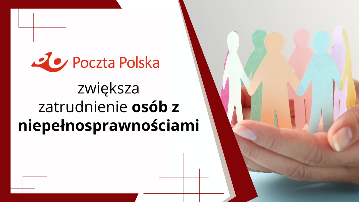  Poczta Polska zwiększa zatrudnienie osób z niepełnosprawnościami 